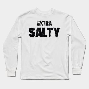 Extra Salty Black Text Long Sleeve T-Shirt